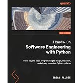 Hands-On Software Engineering with Python: Move beyond basic programming to design, maintain, and deploy extensible Python sy
